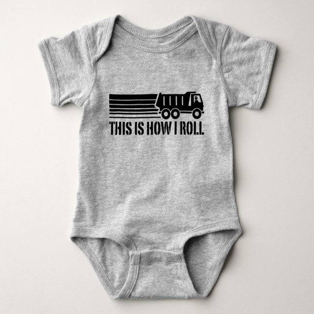 This Is How I Roll Dump Truck Baby Bodysuit (Front)