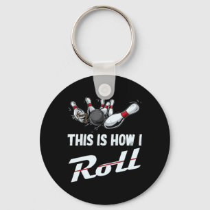This Is How I Roll Fun Bowling Team  Men Women Kid Key Ring