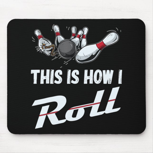 This Is How I Roll Fun Bowling Team  Men Women Kid Mouse Pad (Front)