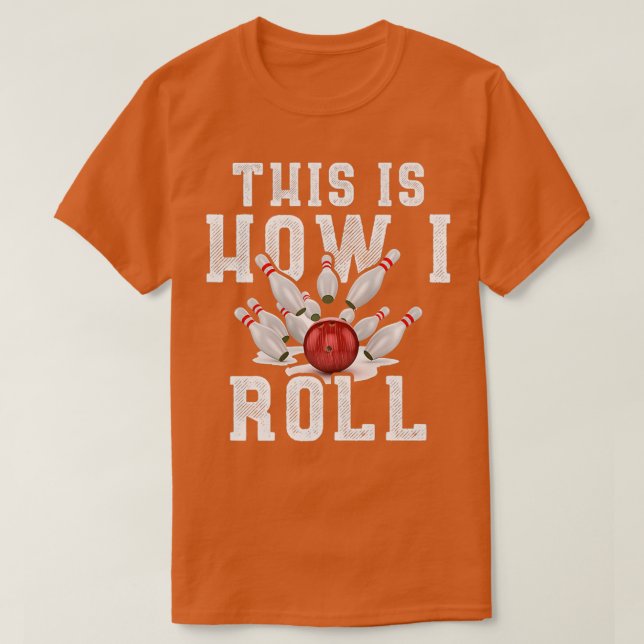 This Is How I Roll Funny Bowling 3 T-Shirt (Design Front)