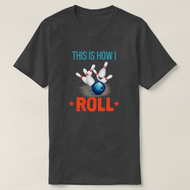 This Is How I Roll Funny Bowling Pun Classic TShir T-Shirt (Design Front)