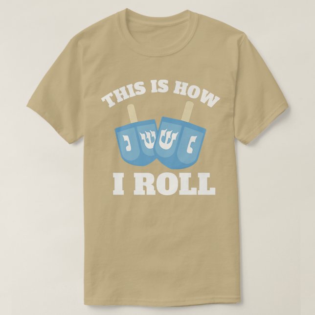 This Is How I Roll Funny Dreidel Hanukkah Chanukah T-Shirt (Design Front)