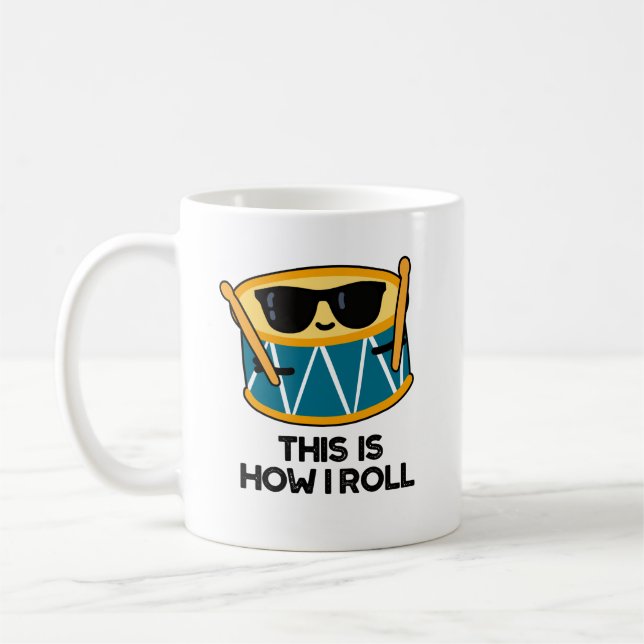 This Is How I Roll Funny Drummer Drum Pun  Coffee Mug (Left)