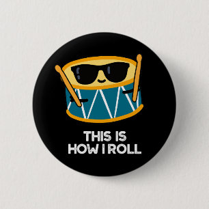 This Is How I Roll Funny Drummer Drum Pun Dark BG 6 Cm Round Badge