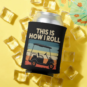 This Is How I Roll Funny Golf Cart Golfer Golfing Can Cooler
