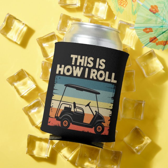 This Is How I Roll Funny Golf Cart Golfer Golfing Can Cooler (In Situ Summer)
