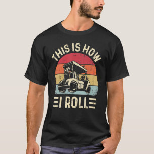 This is How I Roll Funny Golf Cart Golfers_2 T-Shirt