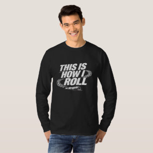 This Is How I Roll. Funny locomotif tshirt