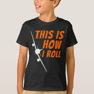 This Is How I Roll - Funny Lot &amp; Aviation Airp T-Shirt