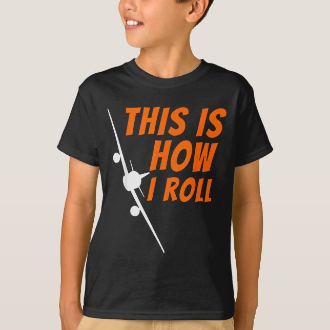 This Is How I Roll - Funny Lot &amp; Aviation Airp T-Shirt (Front)