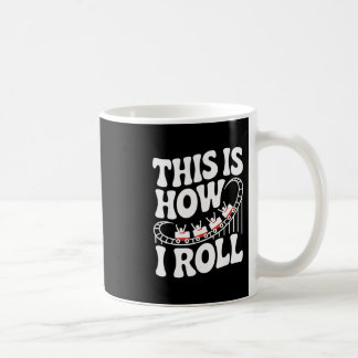 This Is How I Roll Funny Roller Coaster  Coffee Mug
