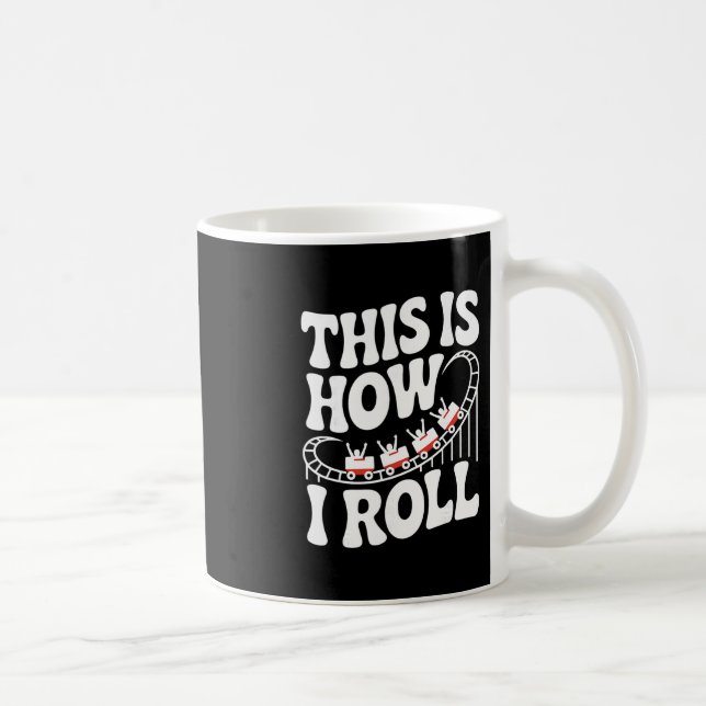 This Is How I Roll Funny Roller Coaster  Coffee Mug (Right)