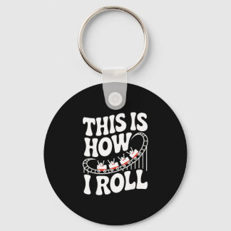 This Is How I Roll Funny Roller Coaster  Key Ring