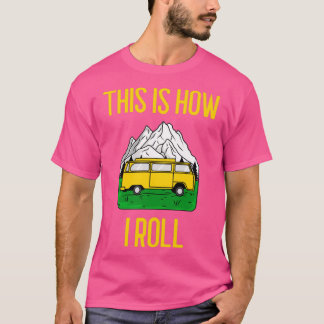 This Is How I Roll Funny RV Camper Motorhome Gift T-Shirt