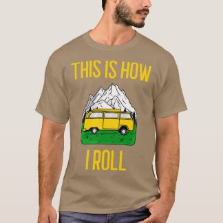 This Is How I Roll Funny RV Camper Motorhome Gift  T-Shirt