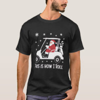 This is How I Roll Funny Santa Riding A Golf Cart