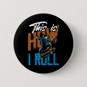This Is How I Roll - Funny Skateboarding 6 Cm Round Badge