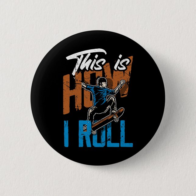 This Is How I Roll - Funny Skateboarding  6 Cm Round Badge (Front)
