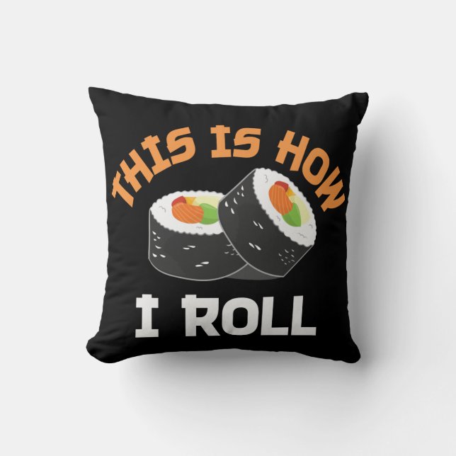 This Is How I Roll - Funny Sushi Cushion (Front)