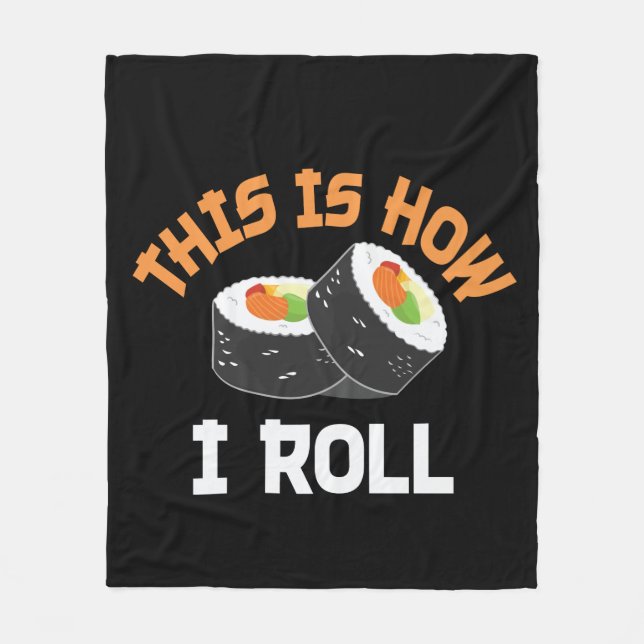This Is How I Roll - Funny Sushi Fleece Blanket (Front)