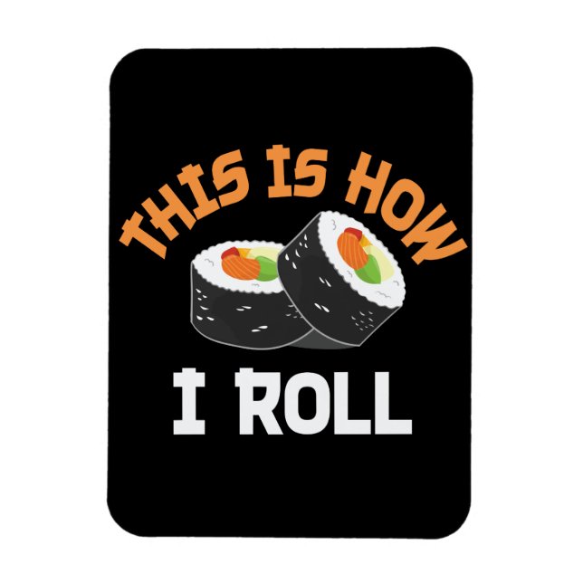 This Is How I Roll - Funny Sushi Magnet (Vertical)