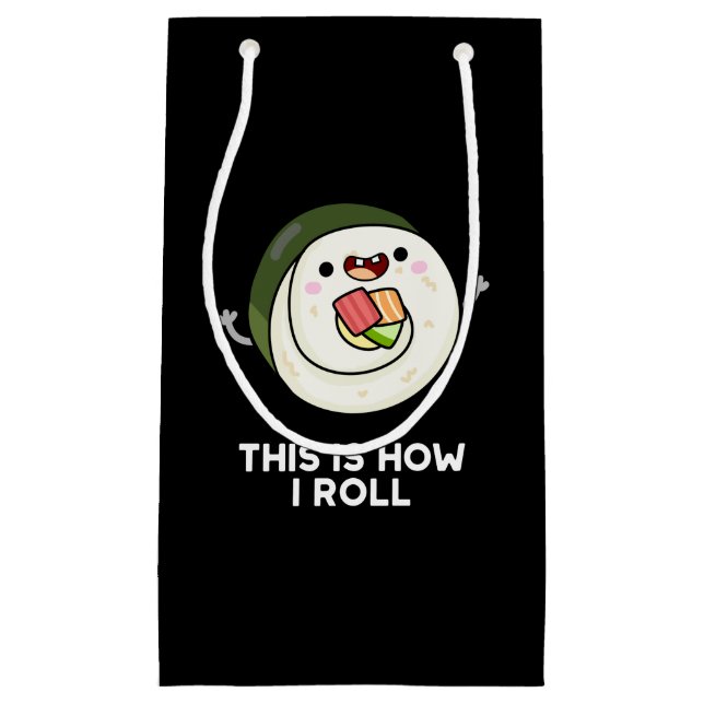 This Is How I Roll Funny Sushi Pun Dark BG Small Gift Bag (Front)