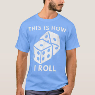 This Is How I Roll Game Night Party Casino Games R T-Shirt