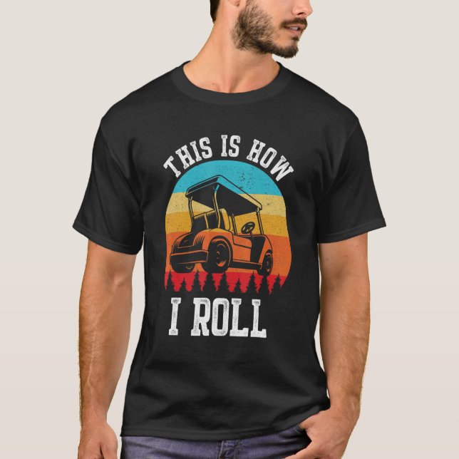 This Is How I Roll Golf Active Retro T-Shirt (Front)