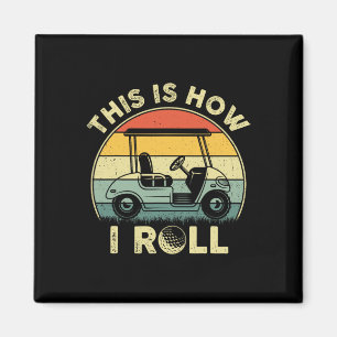 This Is How I Roll Golf Cart Funny Golfers Gifts  Magnet