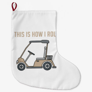 This is How I Roll Golf Cart Funny Golfers Large Christmas Stocking