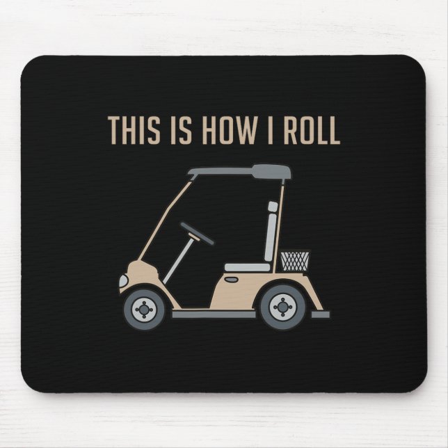 This Is How I Roll Golf Cart Funny Golfers  Mouse Pad (Front)