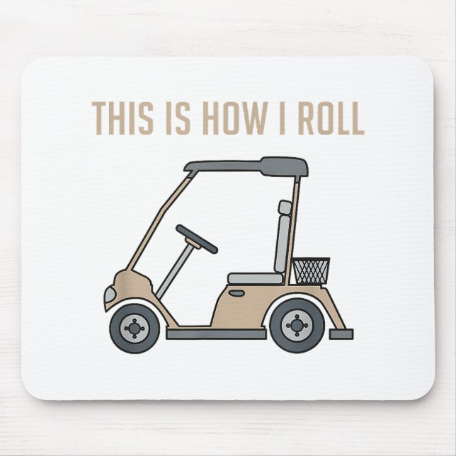 This is How I Roll Golf Cart Funny Golfers Mouse Pad (Front)