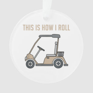 This is How I Roll Golf Cart Funny Golfers Ornament