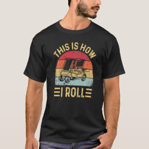 This is How I Roll Golf Cart Golfers 5 T-Shirt