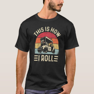 This is How I Roll  Golf Cart Golfers  6 T-Shirt