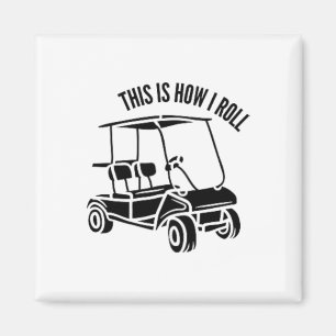 This Is How I Roll - Golf Cart Life Magnet