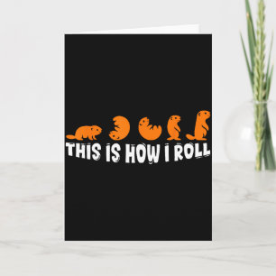 This Is How I Roll Groundhog Cute Groundhog Day Fu Card