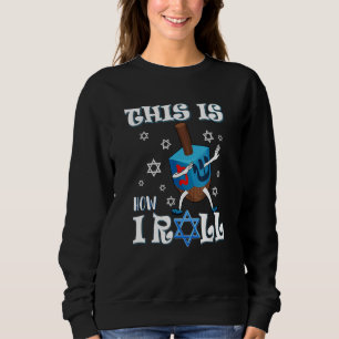 This Is How I Roll Hanukkah Chanukkah Dreidel Jewi Sweatshirt