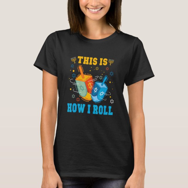 This Is How I Roll Hanukkah Chanukkah Dreidel Jewi T-Shirt (Front)