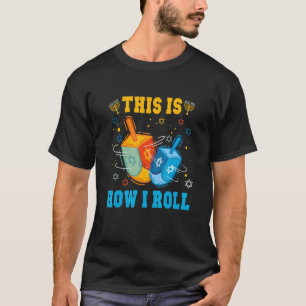 This Is How I Roll Hanukkah Chanukkah Dreidel Jewi T-Shirt