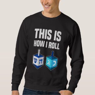 This Is How I Roll  Hanukkah Dreidel Chanukah Jew  Sweatshirt