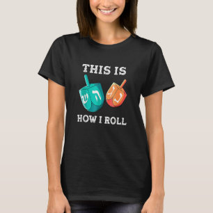 This Is How I Roll  Hanukkah Dreidel Chanukah Jew T-Shirt