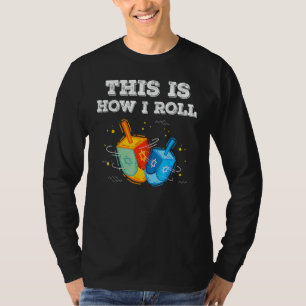 This Is How I Roll  Hanukkah Dreidel Chanukah Jew T-Shirt