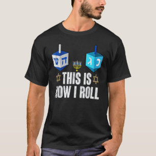 This Is How I Roll  Hanukkah Dreidel Chanukah Jewi T-Shirt