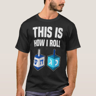 This Is How I Roll  Hanukkah Dreidel Chanukah T-Shirt