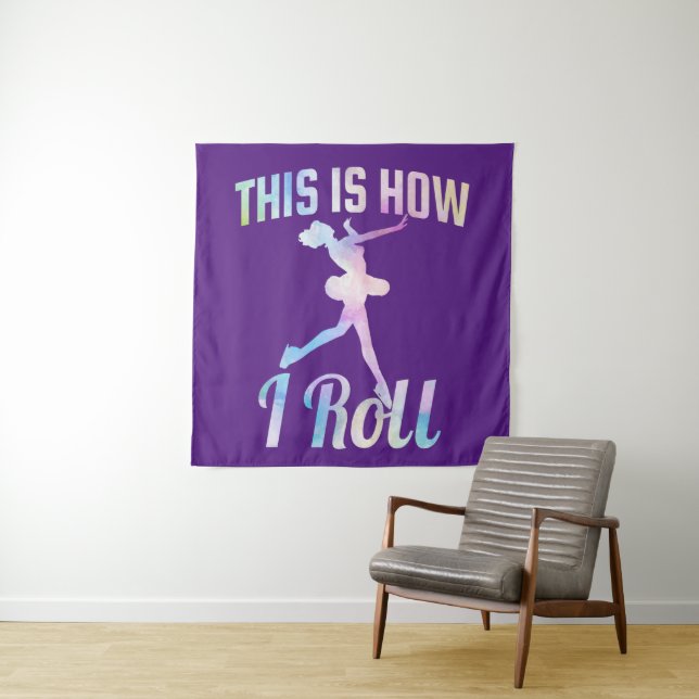 This Is How I Roll Ice Skating    Tapestry (In Situ)