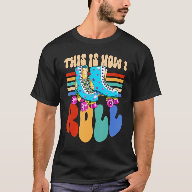 This Is How I Roll  Inline Skating  Rollerblades T-Shirt (Front)