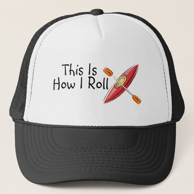This Is How I Roll Kayak Trucker Hat (Front)