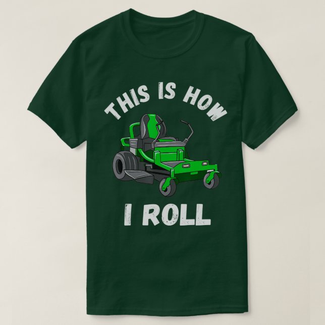 This Is How I Roll Lawn Mower Lawnmower Gardener L T-Shirt (Design Front)
