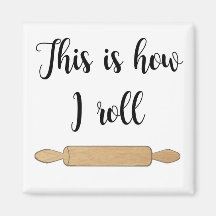 This is how I roll magnet with rolling pin image